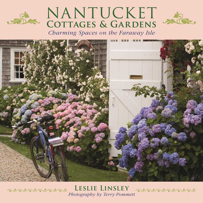 Nantucket Cottages and Gardens by Leslie Linsley: Paperback; 224 pages / English