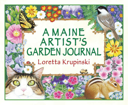 Book cover of 'A Maine Artist's Garden Journal' by Loretta Krupinski with floral border and animals.